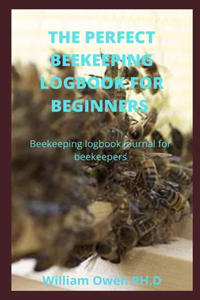 Perfect Beekeeping Logbook for Beginners