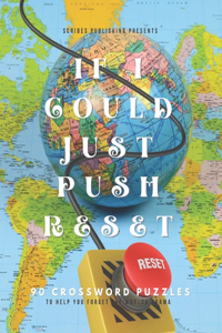 If I Could Just Push Reset
