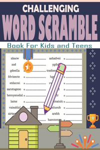 Challenging Word Scramble Book For Kids and Teens: Word Brain Training Puzzles Games - Large Print Word-Finds Puzzle