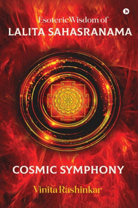 Esoteric Wisdom of Lalita Sahasranama - Cosmic Symphony