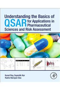 Understanding the Basics of Qsar for Applications in Pharmaceutical Sciences and Risk Assessment