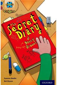 Project X Origins: Dark Blue Book Band, Oxford Level 15: Top Secret: The Secret Diary of Danny Grower