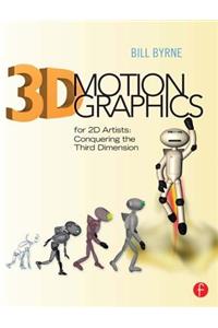 3D Motion Graphics for 2D Artists