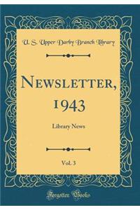 Newsletter, 1943, Vol. 3: Library News (Classic Reprint)