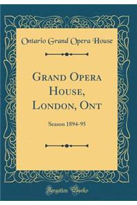 Grand Opera House, London, Ont: Season 1894-95 (Classic Reprint)