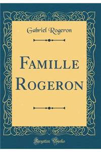Famille Rogeron (Classic Reprint)