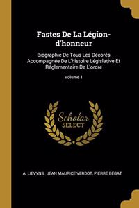 Fastes De La Légion-d'honneur: Biographie De Tous Les Décorés Accompagnée De L'histoire Législative Et Réglementaire De L'ordre; Volume 1