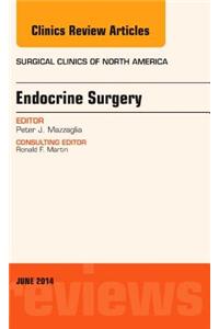 Endocrine Surgery, an Issue of Surgical Clinics