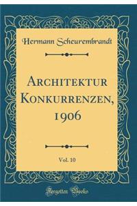 Architektur Konkurrenzen, 1906, Vol. 10 (Classic Reprint)