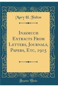 Inasmuch Extracts from Letters, Journals, Papers, Etc, 1915 (Classic Reprint)