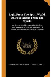 Light from the Spirit World, Or, Revelations from the Spirits