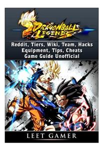 Dragon Ball Legends, Reddit, Tiers, Wiki, Team, Hacks, Equipment, Tips, Cheats, Game Guide Unofficial