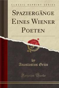 Spaziergänge Eines Wiener Poeten (Classic Reprint)