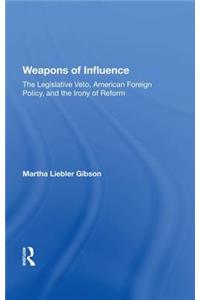 Weapons of Influence: The Legislative Veto, American Foreign Policy, and the Irony of Reform