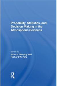 Probability, Statistics, And Decision Making In The Atmospheric Sciences