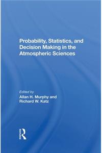 Probability, Statistics, and Decision Making in the Atmospheric Sciences