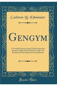 Gengym: A Variable Density Stand Table Projection System Calibrated for Mixed Conifer and Ponderosa Pine Stands in the Southwest (Classic Reprint)