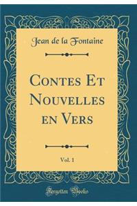Contes Et Nouvelles en Vers, Vol. 1 (Classic Reprint)