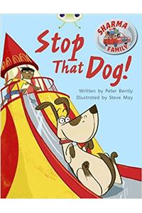 Bug Club Independent Fiction Year Two Purple A Sharma Family: Stop That Dog!