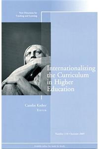 Internationalizing the Curriculum in Higher Education: New Directions for Teaching and Learning, Number 118