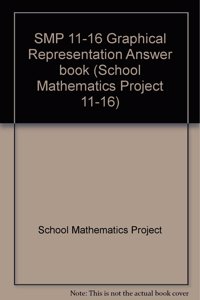 Smp 11-16 Graphical Representation Answer Book (School Mathematics Project 11-16)