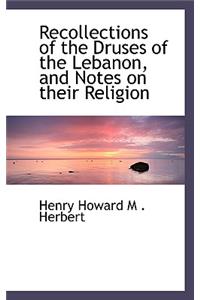 Recollections of the Druses of the Lebanon, and Notes on Their Religion