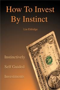 How to Invest by Instinct