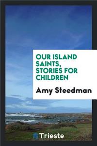 Our Island Saints, Stories for Children;