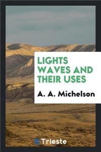 Lights Waves and Their Uses
