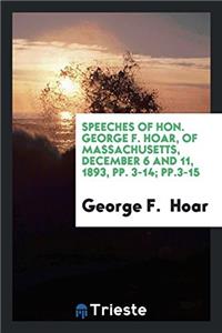 Speeches of Hon. George F. Hoar, of Massachusetts, December 6 and 11, 1893, pp. 3-14; pp.3-15