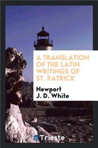 A Translation of the Latin Writings of St. Patrick