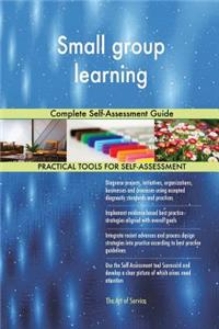 Small group learning Complete Self-Assessment Guide