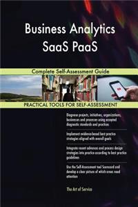 Business Analytics SaaS PaaS Complete Self-Assessment Guide