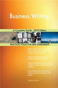 Business Writing A Complete Guide - 2019 Edition