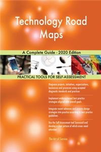 Technology Road Maps A Complete Guide - 2020 Edition