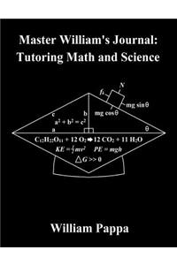 Master William's Journal: Tutoring Math and Science