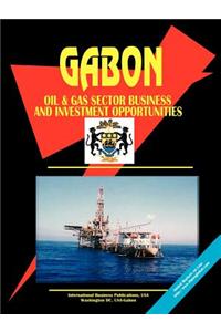 Gabon Oil and Gas Business and Investment Opportunities Yearbook