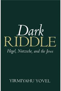 Dark Riddle - Hegel, Nietzsche and the Jews