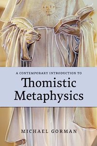 Contemporary Introduction to Thomistic Metaphysics
