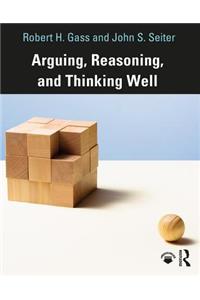 Arguing, Reasoning, and Thinking Well