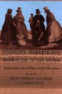 Ethnicity, Markets, and Migration in the Andes