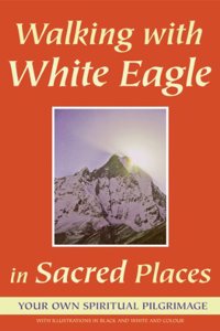 Walking with White Eagle in Sacred Places