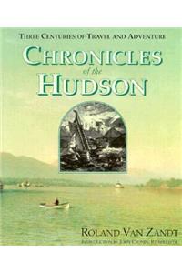 Chronicles of the Hudson: Three Centuries of Travel & Adventure