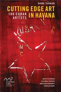 Cutting Edge Art in Havana: 100 Cuban Artists