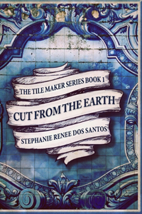 Cut From The Earth (The Tile Maker Series Book 1)