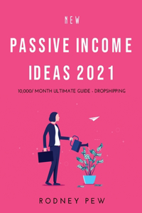 New Passive Income Ideas 2021