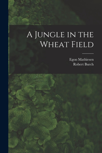 A Jungle in the Wheat Field