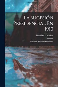 Sucesión Presidencial En 1910