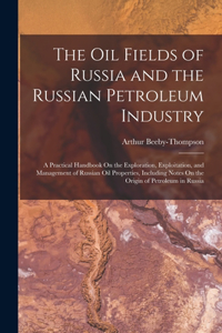 Oil Fields of Russia and the Russian Petroleum Industry