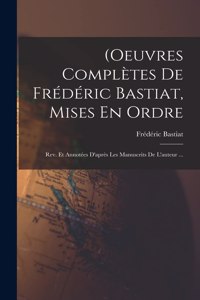 (Oeuvres Complètes De Frédéric Bastiat, Mises En Ordre